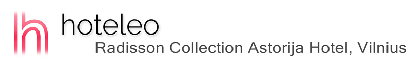 hoteleo - Radisson Collection Astorija Hotel, Vilnius